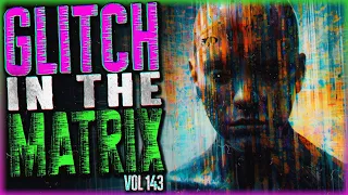 6 TRUE Glitch In The Matrix Stories So Weird You'll Lose Track Of Who You Are (Vol. 143)