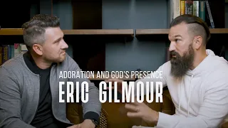 The Secret to God's Presence: Eric Gilmour Reveals the Key of Adoration