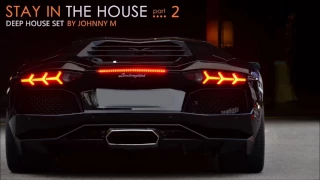 Stay In The House #2 | Pure Deep House Music | 2017 Mixed By Johnny M