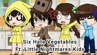 Six Hate Vegetables || Ft. Little Nightmares Kids || Gacha Skit