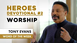 Worship By Faith - Heroes Devotional #2 - Tony Evans