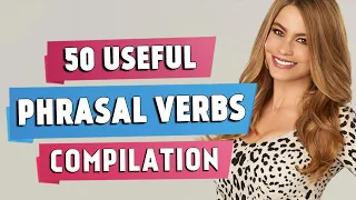 50 Most Useful PHRASAL VERBS | EXTENDED Compilation