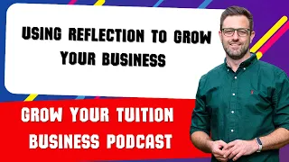 Grow your business by using reflection.