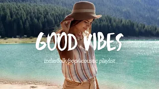 Good Vibes! 🌻 - A Happy Indie/Pop/Folk Playlist | Vol. 1