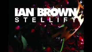 Ian Brown - "Stellify"  (Hostage Remix complete)