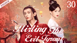 ENGSUB【Flirting The Evil Tyrant】▶ EP 30 |Cheng Yi, Li Yitong, Bi Wenjun💖Show CDrama