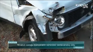 "Niva"nın vuruğu motoskletin sürücüsü xəstəxanalıq oldu   - ARB Kəpəz