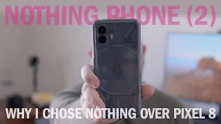 Why I chose Nothing Phone (2) over Google Pixel 8