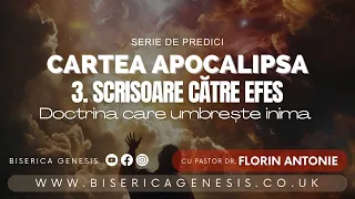 Cartea Apocalipsa - 3. Efes: doctrina care umbrește inima - Florin Antonie