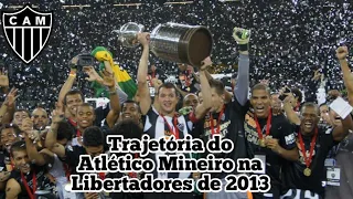 Trajetória do Atlético Mineiro na Libertadores de 2013 | Gabriel Arthur