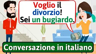 Conversazione in Italiano (Voglio il divorzio) | Impara l'italiano - LEARN ITALIAN