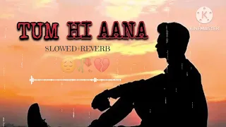 tum hi anaa full song slowed+reverb #mp3 #subscribetomychannel @Mr_Musician___977 #allthesadsongs