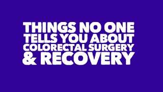 Colorectal Surgery Recovery-- What No One Tells You!