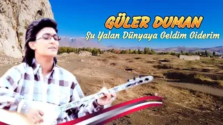 Güler Duman - Şu Yalan Dünyaya Geldim Giderim-Dertli duygulu türkü