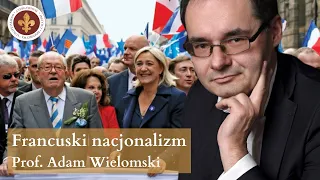 Francuski nacjonalizm współcześnie (idea État-Nation – cz. 3) | prof. Adam Wielomski