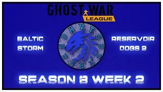 PS4 Ghost War League || Season 8 Week 2 || Baltic Storm vs. Reservoir Dogs 2