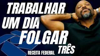 COMO TRABALHAR UM DIA E FOLGAR 3 NA RECEITA FEDERAL