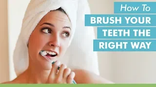 How To Brush Your Teeth The Right Way