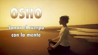 Meditación Para Sanar El Cuerpo Con La Mente.  Osho.