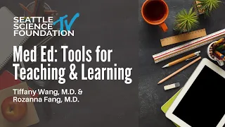 Med Ed: Tools for Teaching & Learning - Tiffany Wang, M.D. & Rozanna Fang, M.D.