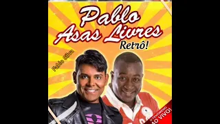 PABLO E ASAS LIVRE RETRÔ ÀS MELHORES MÚSICAS