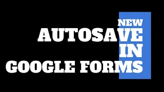 Autosave in Google Forms