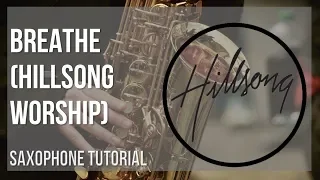 How to play Breathe by Hillsong Worship on Alto Sax (Tutorial)