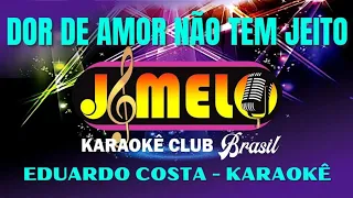 NAO TEM JEITO = EDUARDO COSTA = KARAOKE