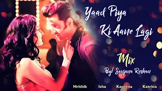Yaad Piya Ki Aane Lagi - VM | Hrithik Roshan & Isha, Kareena, Katrina - Mix | Happy Birthday to Me!