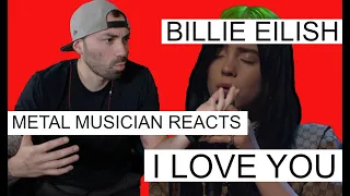 Metal Musician Reacts | BILLIE EILISH | I LOVE YOU