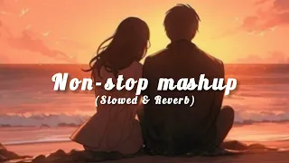 Non stop Mashup || Nonstop Love Mashup 2023 [ Slowed + Reverb ] #lovemashup #love #romenticmashup