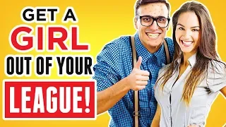 Get A Girl Out Of Your League?  7 Tips To Meet AMAZING Women!