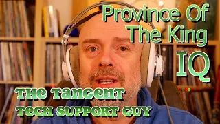 Listening to The Tangent: Tech Support Guy, and IQ: Province Of The King