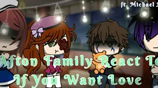 •||Afton Family React To "Michael Afton If You Want Love"||• [My AU]