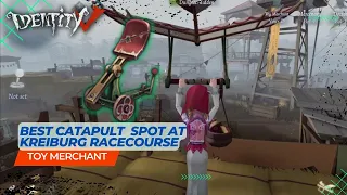 Toy Merchant Catapult best spot at Kreiburg RaceCourse - IDENTITY V