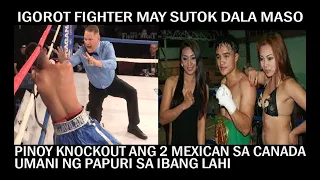 IGOROT BOXER MAY SUNTOK DALA LANGIT! 2 MEXICAN BOXER KNOCKOUT SA CANADA SA LOOB NG ROUND 4