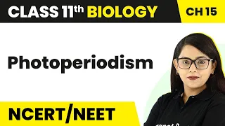 Class 11 Biology Chapter 15 | Photoperiodism - Plant Growth and Development