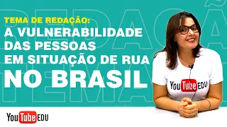 Tema de redação: "A vulnerabilidade das pessoas em situação de rua no Brasil"