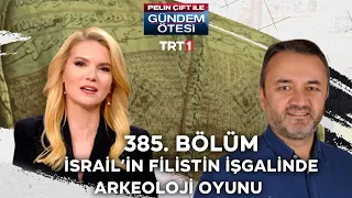 Pelin Çift ile Gündem Ötesi 385.Bölüm