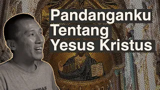 Pandanganku Tentang Yesus Kristus