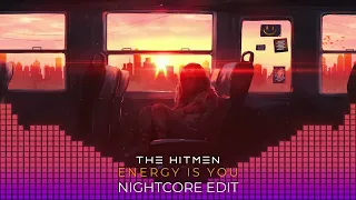 The Hitmen - Energy Is You (Nightcore Edit)