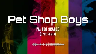 Pet Shop Boys - I'm Not Scared (JCRZ Remix)