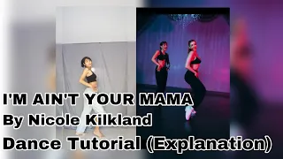 I’m ain’t your mama - J Lo | By Nicole kirkland Dance Tutorial (Explanation)