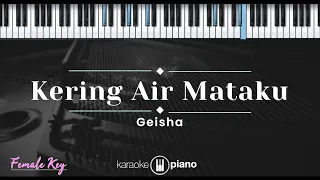 Kering Air Mataku – Geisha (KARAOKE PIANO - FEMALE KEY)