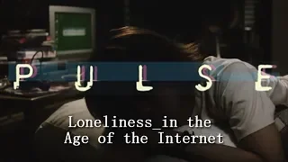 Pulse (Kairo) | Loneliness in the Age of the Internet