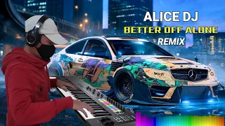 Alice DJ - Better Off Alone Remix | Jeff Music Production Performance