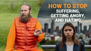 How to stop suffering, getting angry, and hating