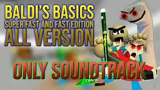 Baldi's Basics Super Fast and Fast Edition All Version ( All Music )