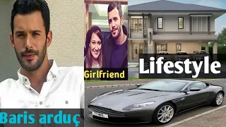 Baris arduç lifestyle Real Age Net worth family (Girlfriend) biography hobbies 2022