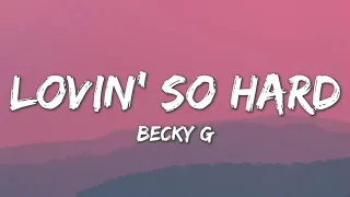 Lovin' So Hard - Becky G (Lyrics)